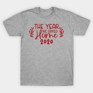 The Year We Stayed Home T-Shirt